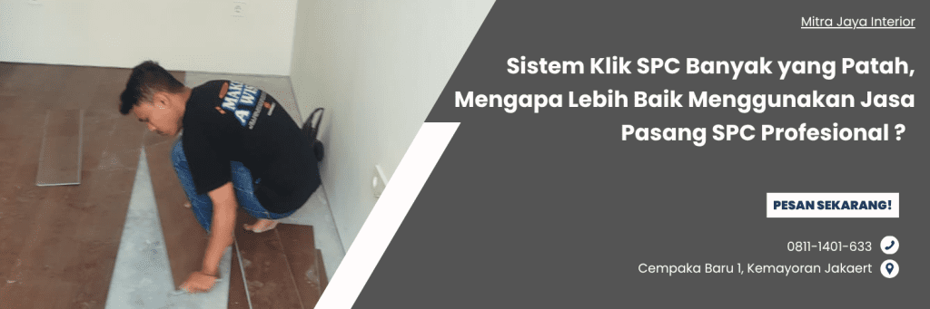 Sistem Klik SPC Banyak yang Patah, Mengapa Lebih Baik Menggunakan Jasa Pasang SPC Profesional ? 